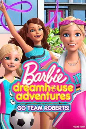 Barbie Cuộc Phiêu Lưu Trong Ngôi Nhà Mơ Ước: Đi Nào Đội Roberts